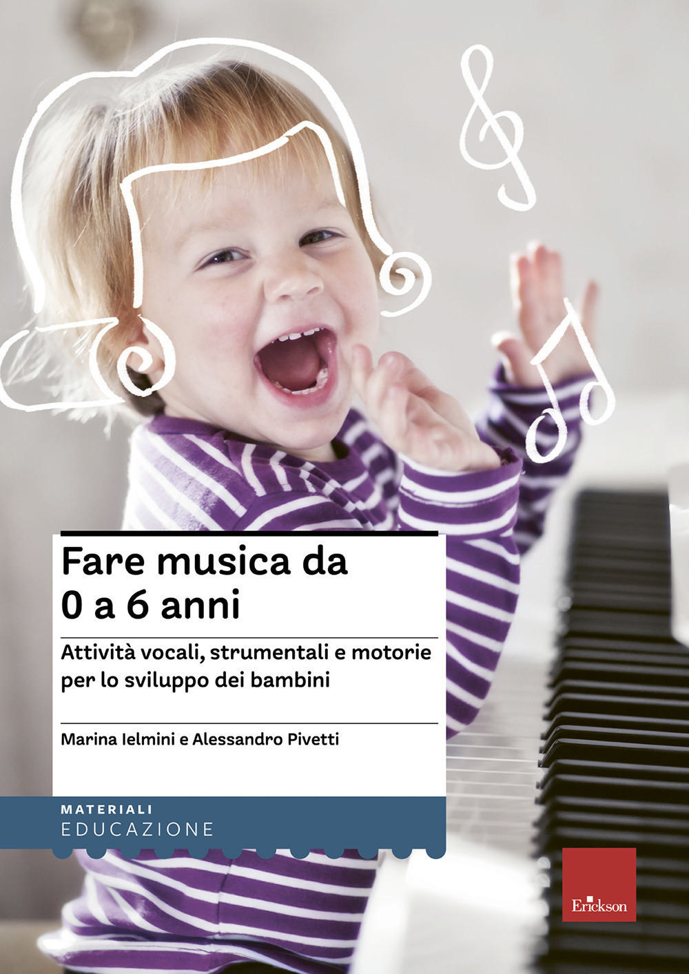 Fare musica da 0 a 6 anni. Attività vocali, strumentali e motorie per lo sviluppo dei bambini. Con CD Audio