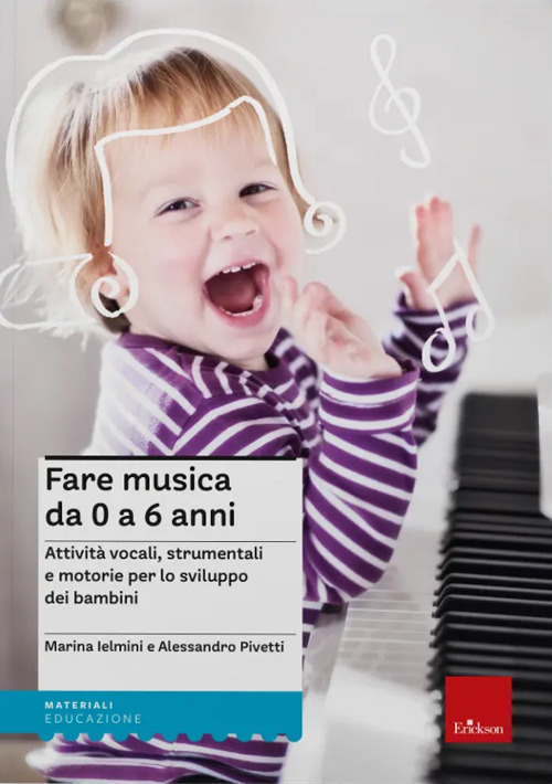 Fare musica da 0 a 6 anni. Attività vocali, strumentali e motorie per lo sviluppo dei bambini. Con CD Audio