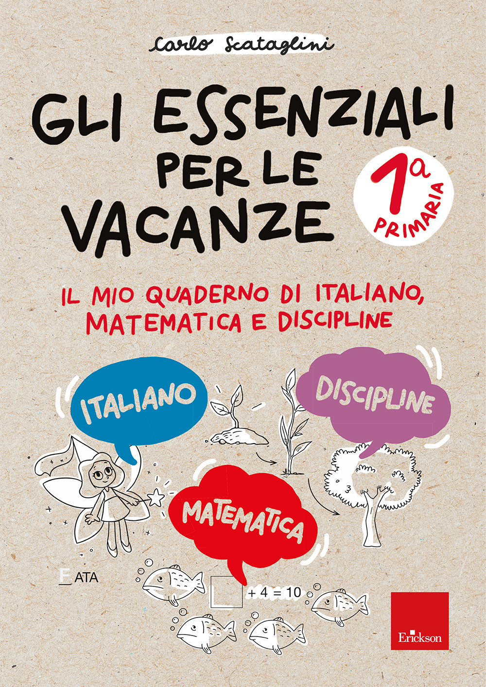 Gli essenziali per le vacanze. Primaria. Classe prima. Il mio quaderno di italiano, matematica e discipline. Con matite colorate