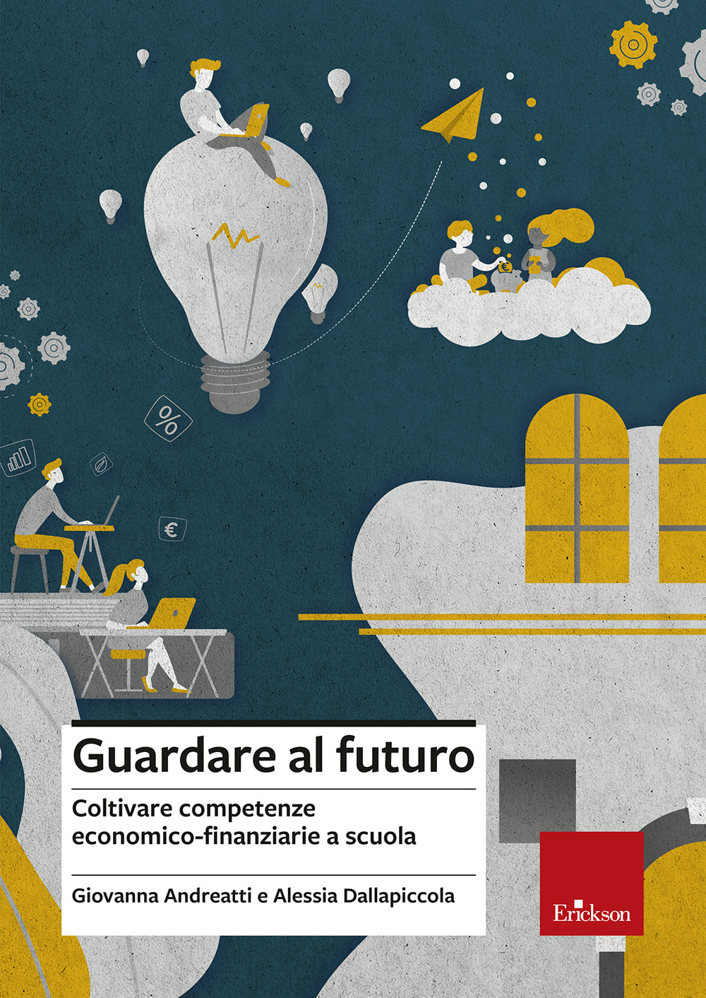 Guardare al futuro. Coltivare competenze economico-finanziarie a scuola