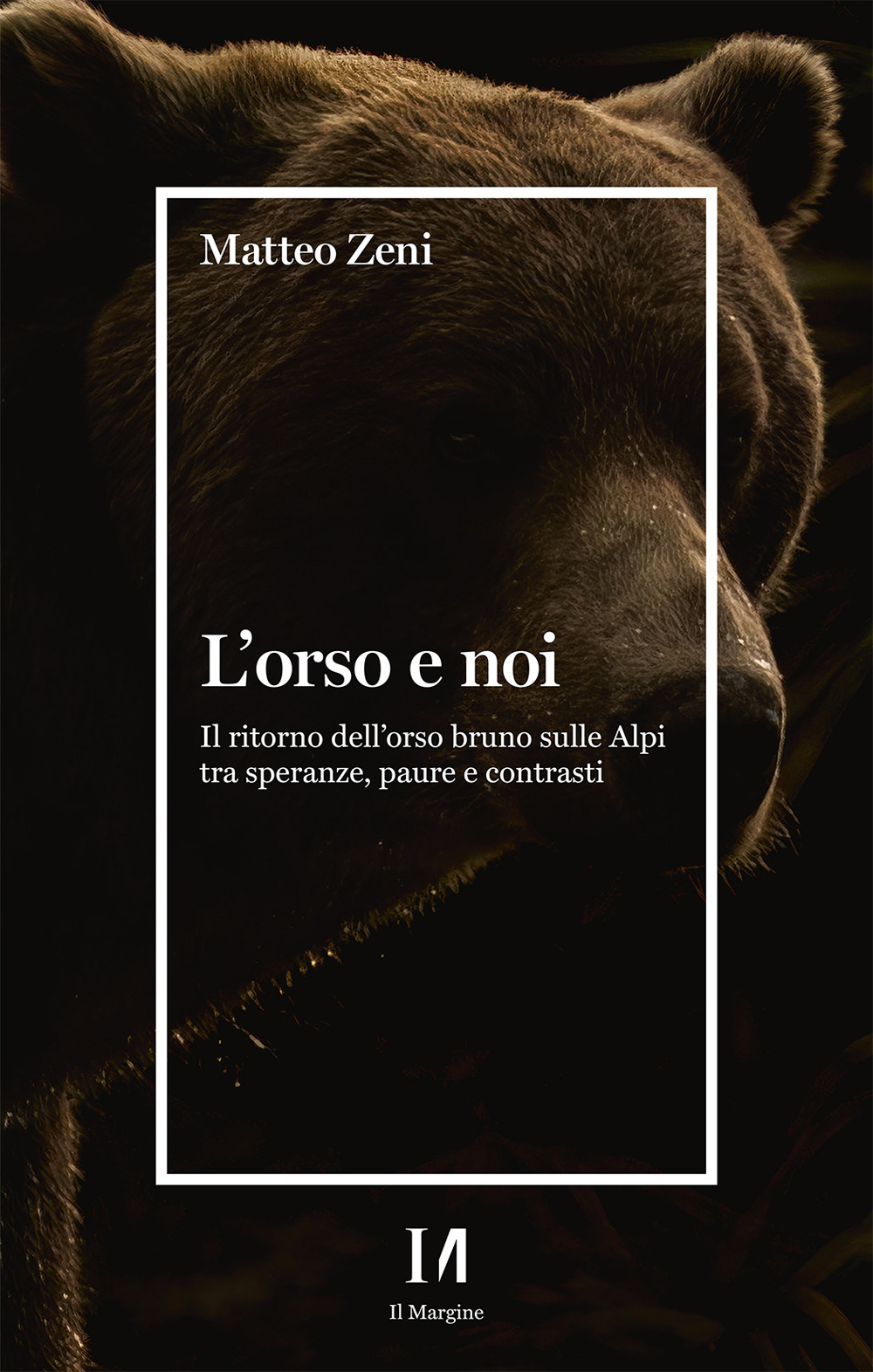 L'orso e noi. Il ritorno dell'orso bruno sulle Alpi tra speranze, paure e contrasti