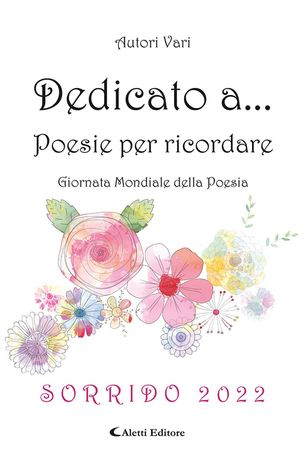 Dedicato a... Poesie per ricordare. Sorrido 2022