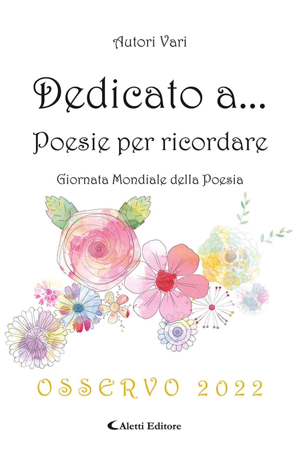 Dedicato a... Poesie per ricordare. Osservo 2022