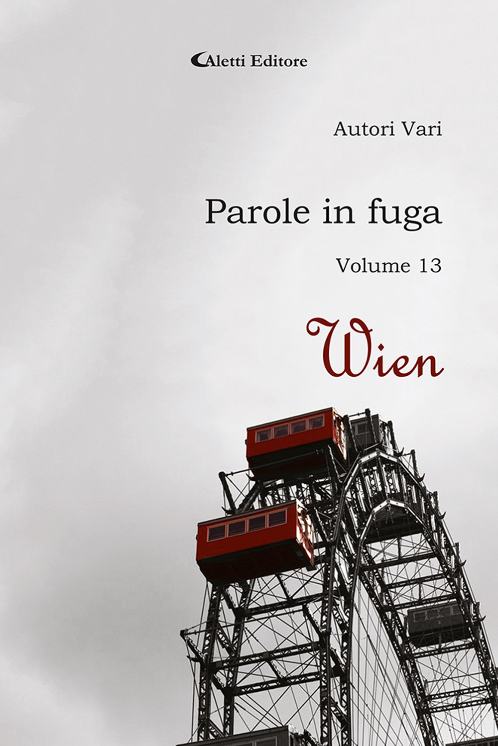 Parole in fuga. Vol. 13: Wien