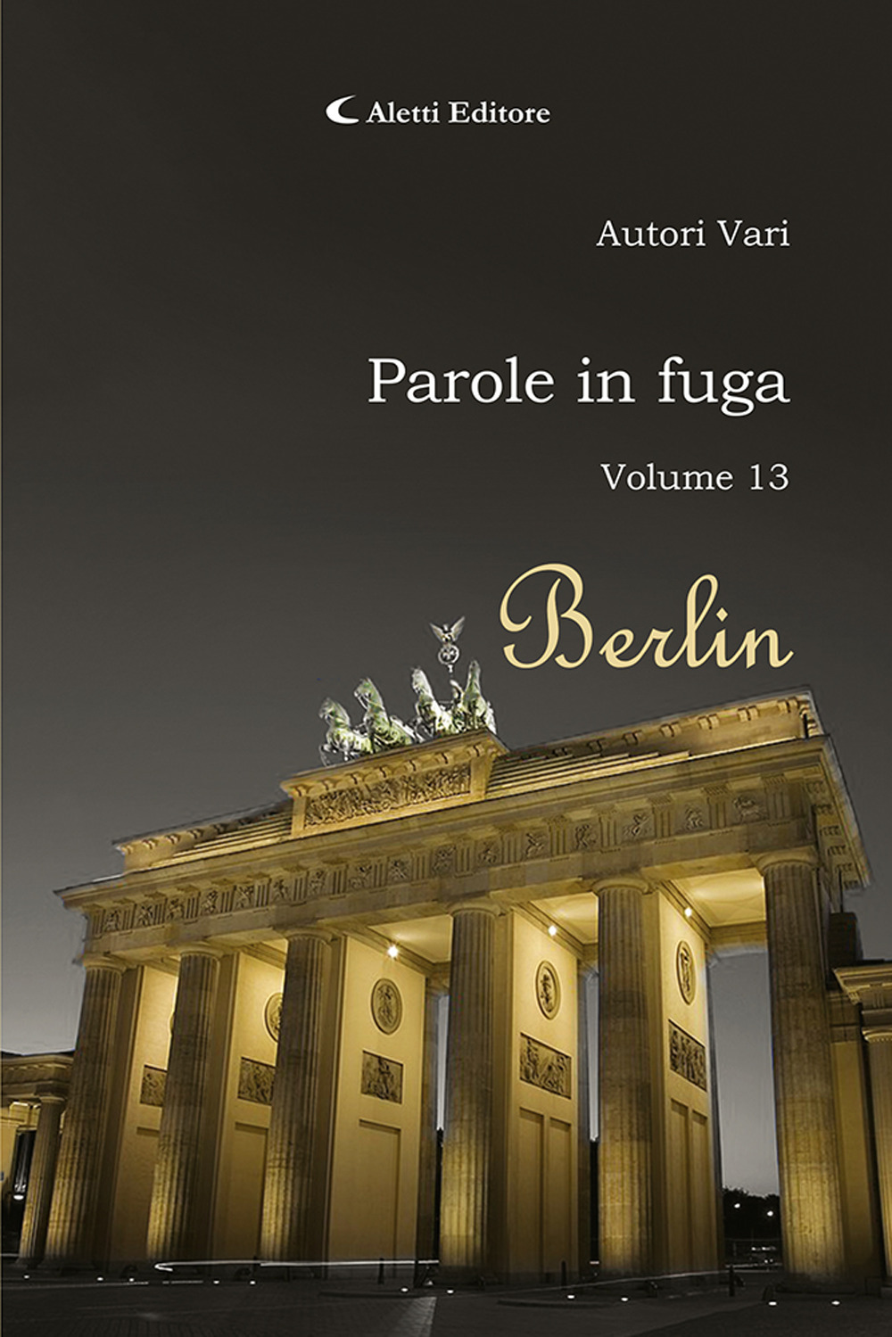 Parole in fuga. Vol. 13: Berlin