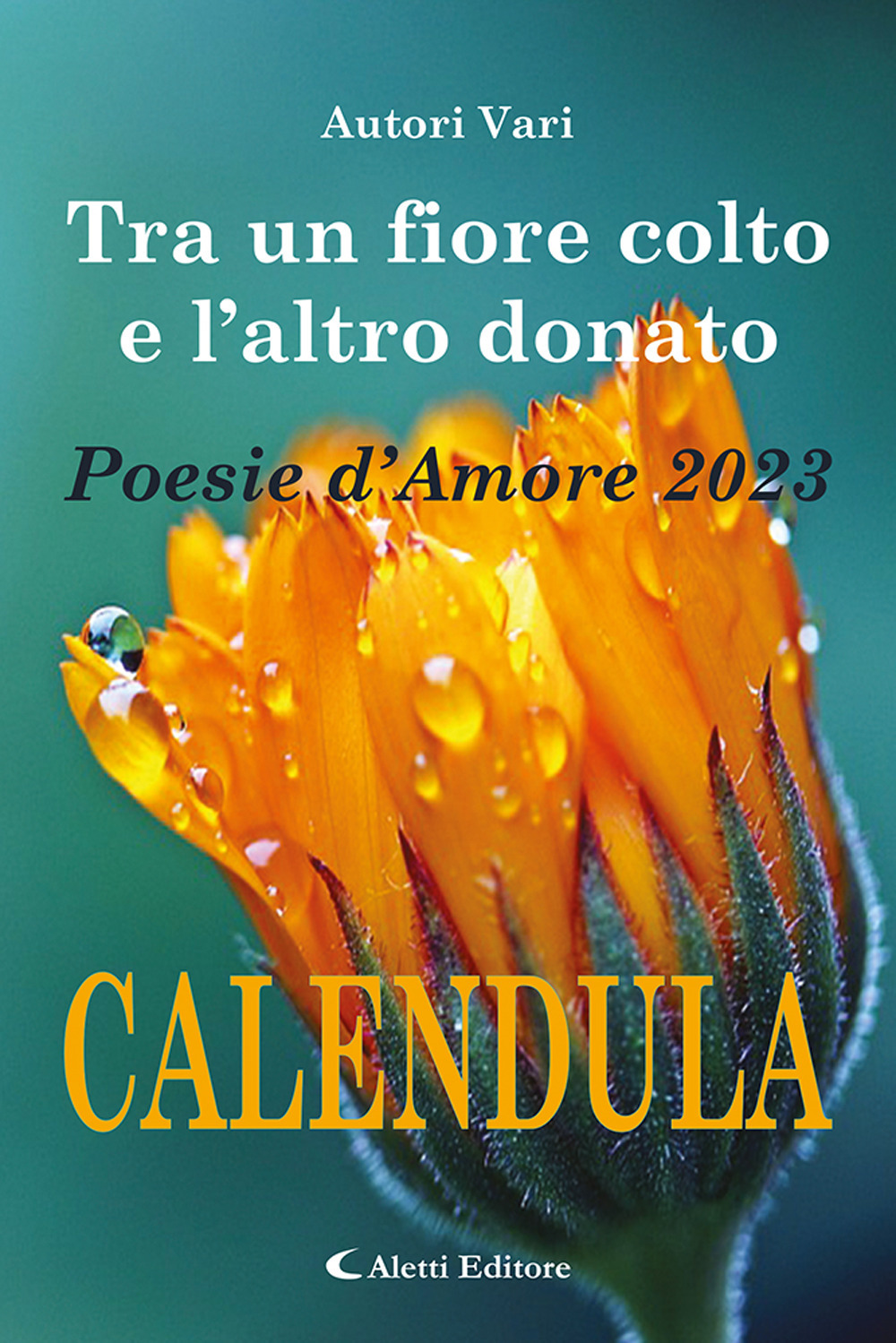 Tra un fiore colto e l'altro donato. Calendula. Poesie d'amore