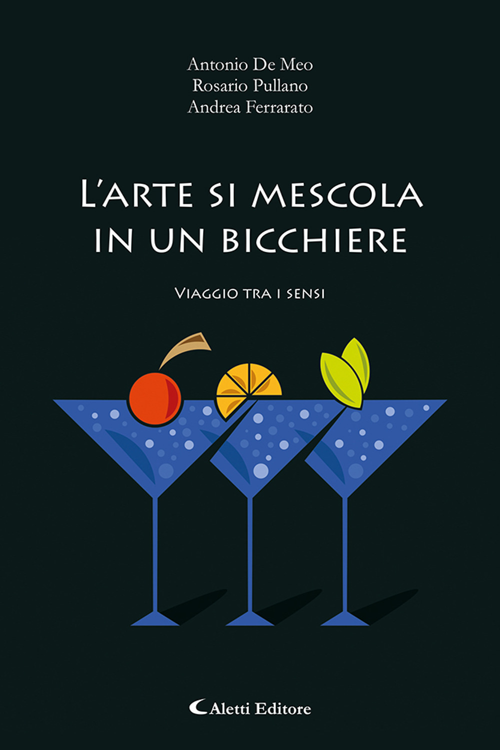 L'arte di mescola in un bicchiere. Viaggio tra i sensi