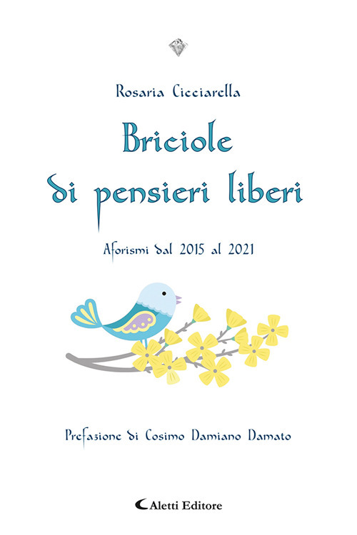 Briciole di pensieri liberi. Aforismi dal 2015 al 2021