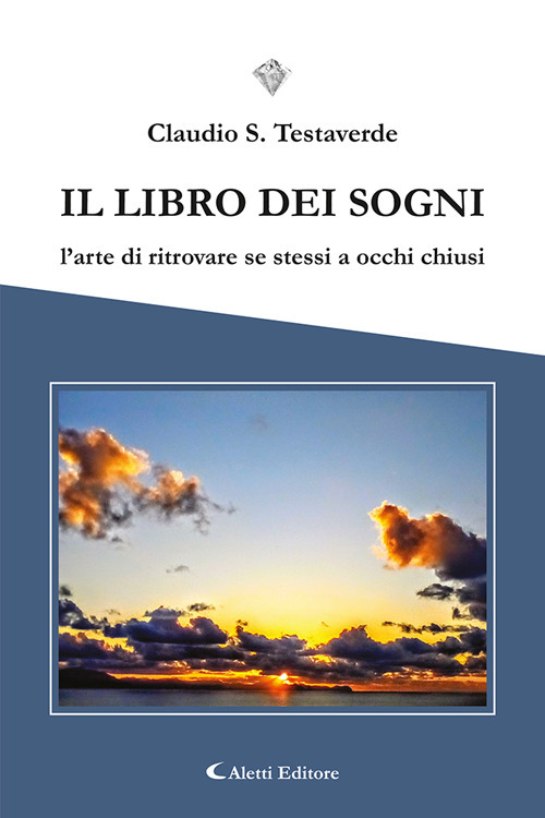 Il libro dei sogni. L'arte di ritrovare se stessi a occhi chiusi