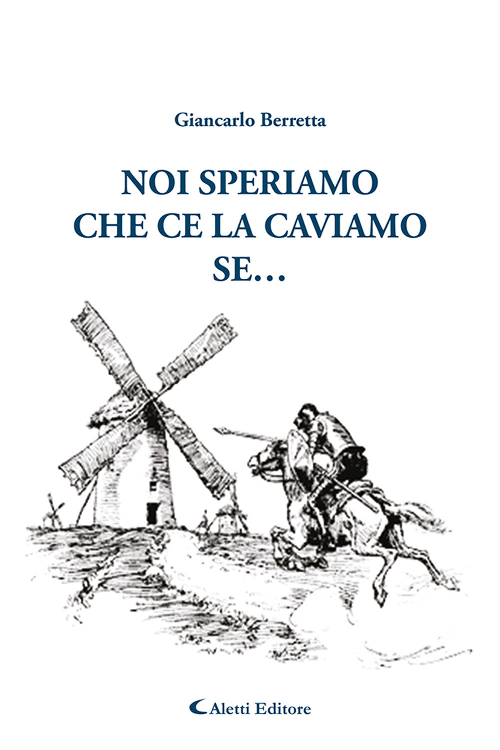 Noi speriamo che ce la caviamo... se