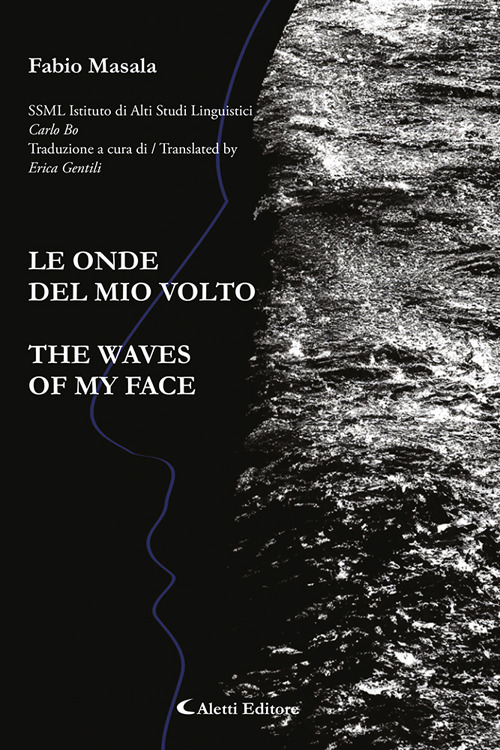 Le onde del mio volto-The waves of my face. Ediz. bilingue