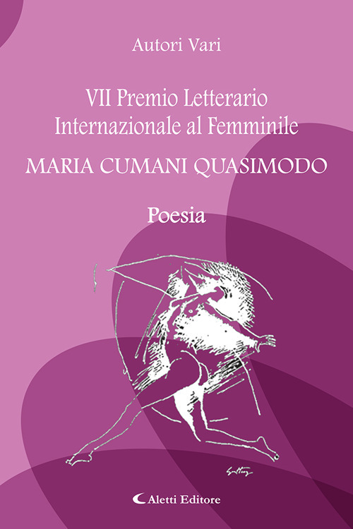 7° Premio Letterario Internazionale al Femminile Maria Cumani Quasimodo. Poesia