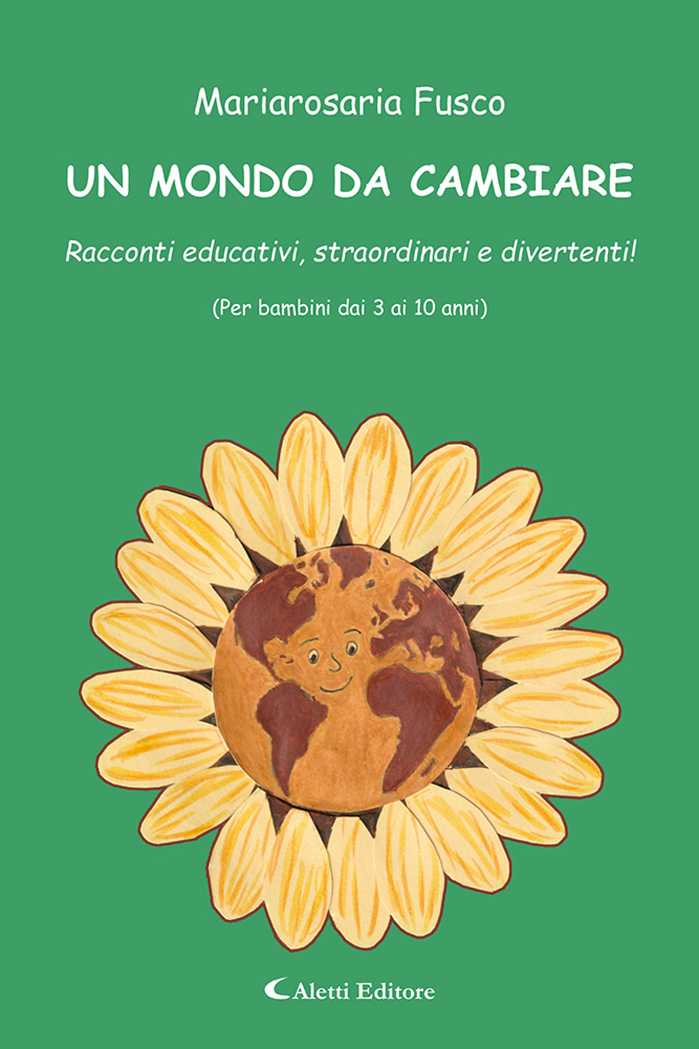 Un mondo da cambiare. Racconti educativi, straordinari e divertenti! Ediz. a colori