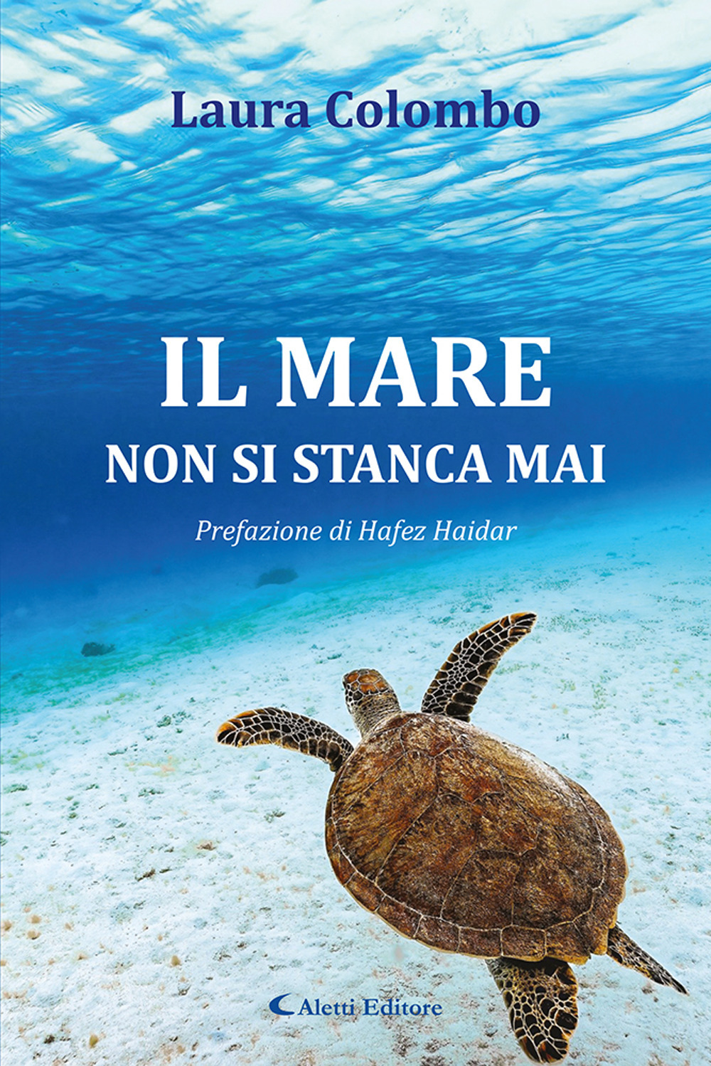 Il mare non si stanca mai. Nuova ediz.