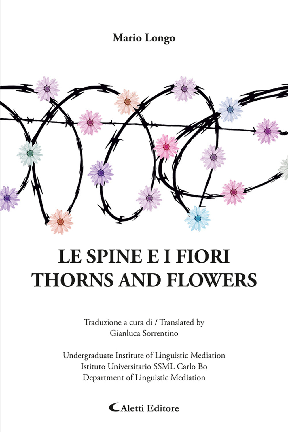 Le spine e i fiori-Thorns and flowers. Ediz. bilingue