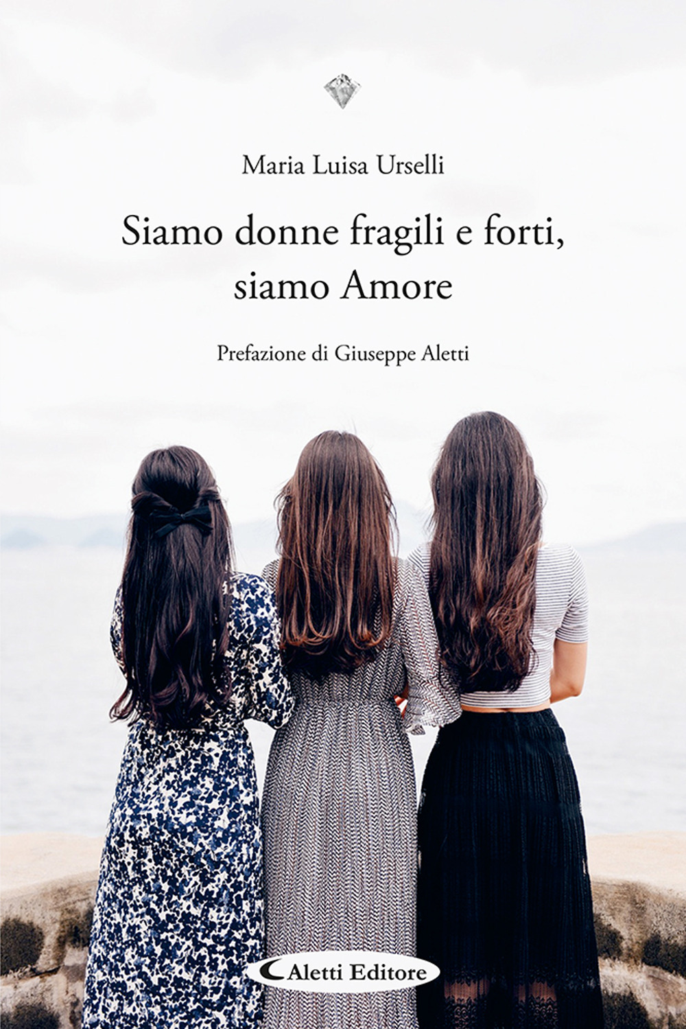 Siamo donne fragili e forti, siamo Amore