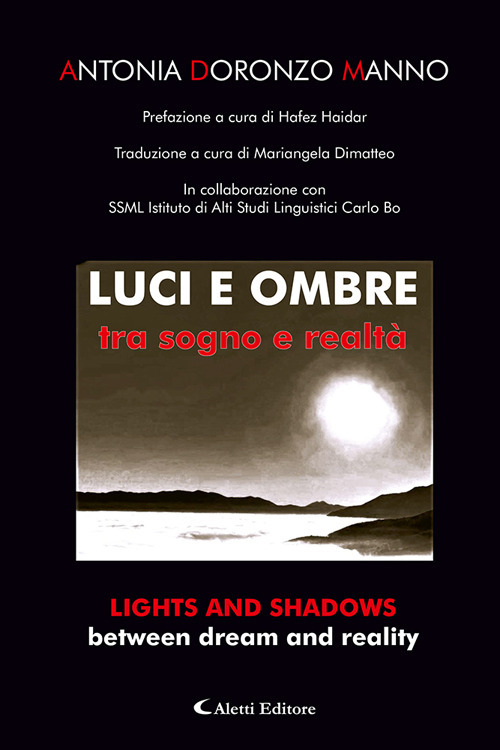 Luci e ombre tra sogno e realtà-Lights and shadows between dream and reality. Ediz. bilingue