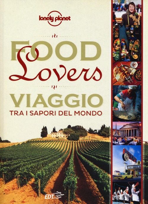 Food lovers. Viaggio tra i sapori del mondo