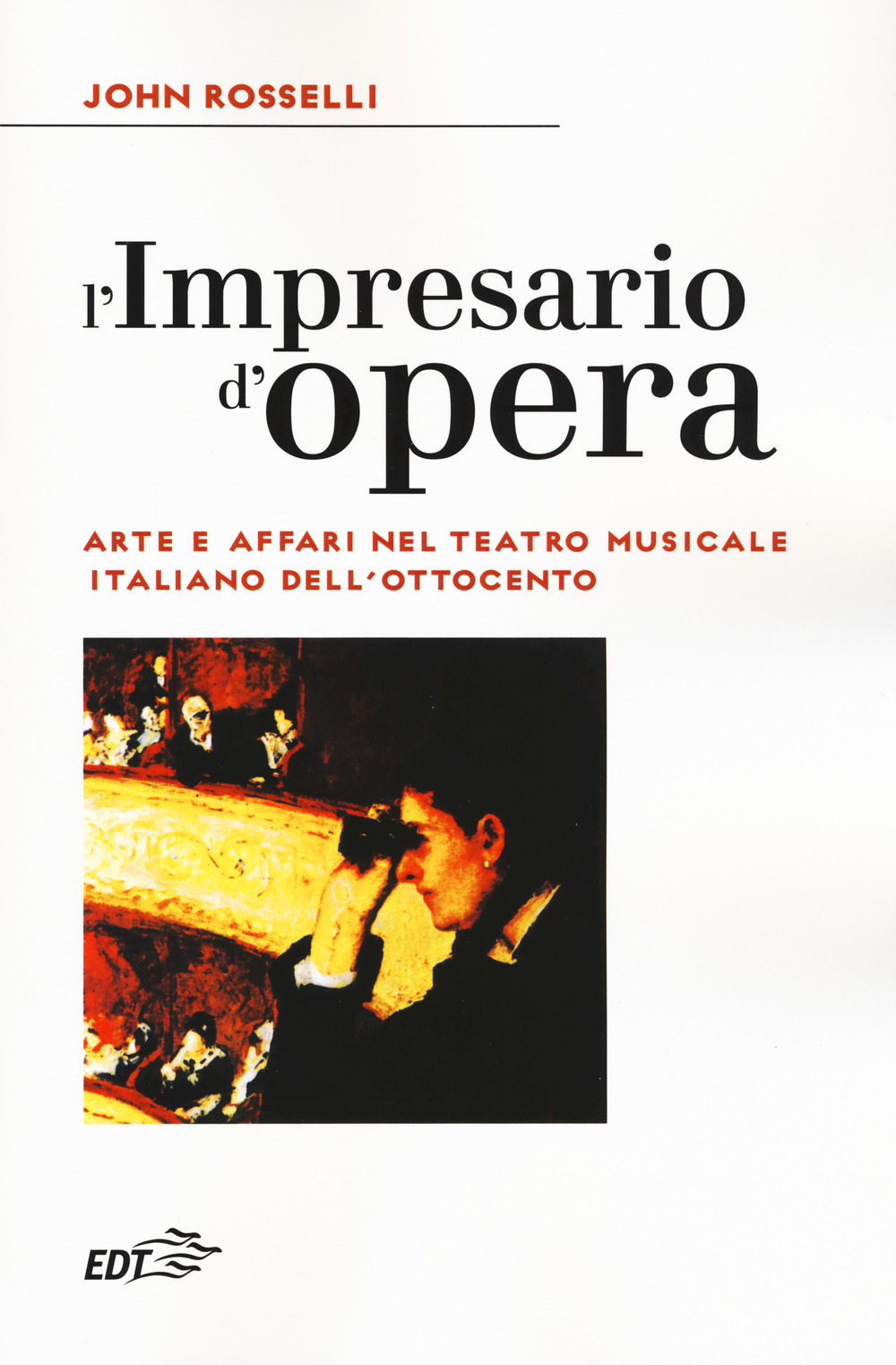 L'impresario d'opera. Arte e affari nel teatro musicale italiano dell'Ottocento