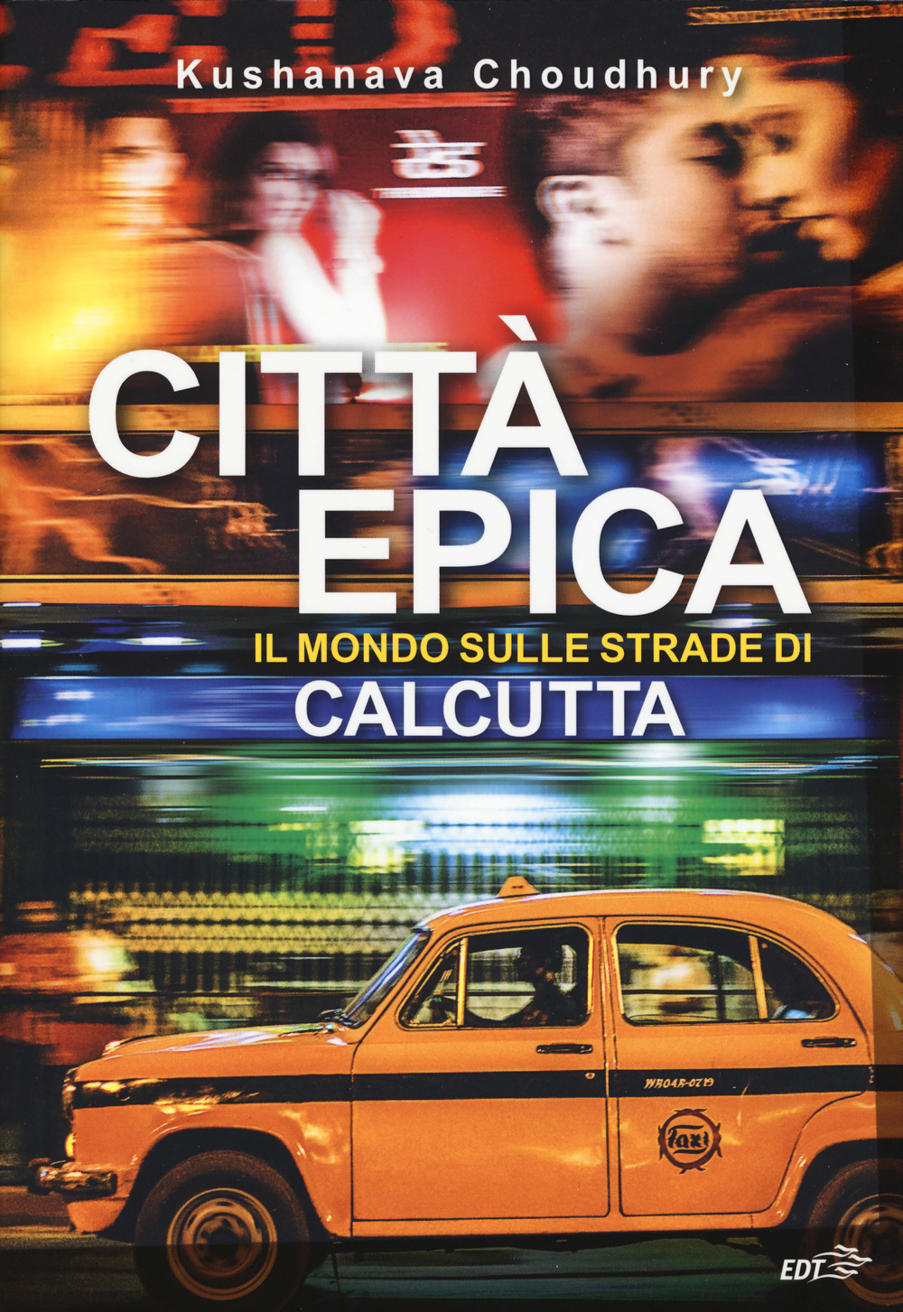 Città epica. Il mondo sulle strade di Calcutta