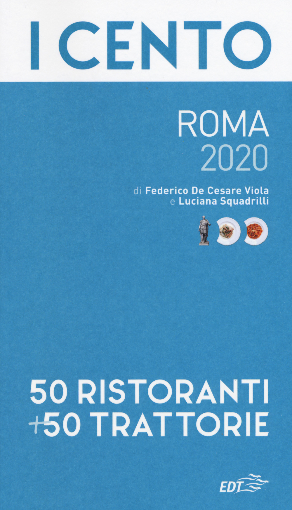 I cento di Roma 2020. 50 ristoranti + 50 trattorie