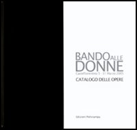 Bando alle donne. Catalogo della mostra (Castelfiorentino, 5-31 marzo 2005)