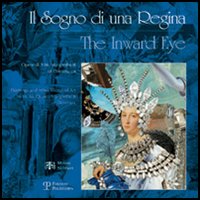 Il sogno di una regina-The Inward Eye. Catalogo della mostra (Firenze, 19 maggio-9 luglio 2006). Ediz. bilingue