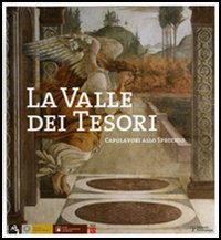 La valle dei tesori. Capolavori allo specchio-The Valley of Treasures. Mirroring masterpieces compared. Ediz. bilingue