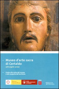 Museo d'arte sacra di Certaldo. Guida alla visita del museo e alla scoperta del territorio