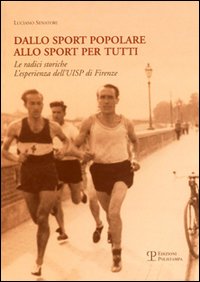 Dallo sport popolare allo sport per tutti. Le radici storiche. L'esperienza dell'Uisp di Firenze