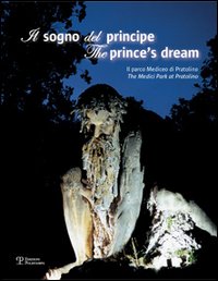 Il sogno del principe. Il parco Mediceo di Pratolino-The prince's dream. The Medici Park at Pratolino. Ediz. bilingue. Con DVD