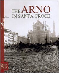 The Arno in Santa Croce. Ediz. illustrata