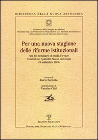 Per una nuova stagione delle riforme istituzionali. Atti del Seminario di studi (Firenze, 25 settembre 2006)