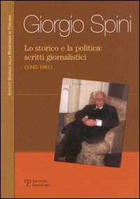 Lo storico e la politica: scritti giornalistici (1945-1961)