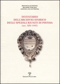 Inventario dell'Archivio storico degli Spedali Riuniti di Pistoia