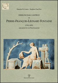 Disegni dall'antico di Pierre-François-Leonard Fontaine (1762-1855) architetto di Napoleone