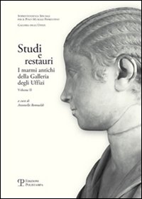 Studi e restauri. I marmi antichi della Galleria degli Uffizi. Vol. 2