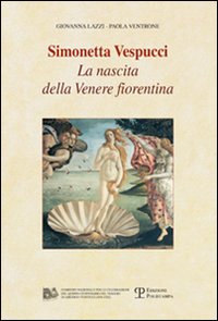 Simonetta Vespucci. La nascita della Venere fiorentina. Con DVD