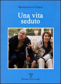 Una vita seduto. Una storia vera