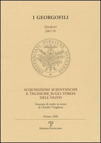 Acquisizioni scientifiche e tecniche sugli stress dell'olivo. Giornata di studio in onore di Claudio Vitagliano (Firenze, 22 febbraio 2007)