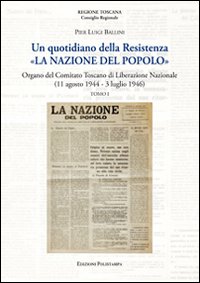 Un quotidiano della Resistenza. «La Nazione del Popolo». Organo del Comitato Toscano di Liberazione Nazionale (11 agosto 1944 - 3 luglio 1946)