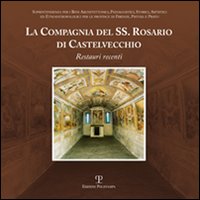 La Compagnia del Ss. Rosario di Castelvecchio. Restauri recenti