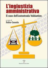 L'ingiustizia amministrativa. Il caso dell'autostrada Valdastico