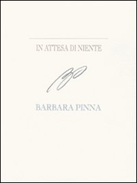 In attesa di niente. Barbara Pinna. Ediz. italiana e inglese