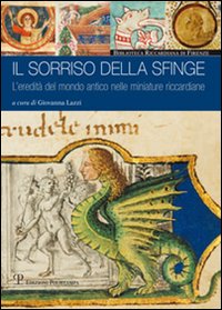 Il sorriso della sfinge. L'eredità del mondo antico nelle miniature riccardiane