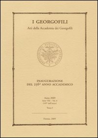 I Georgofili. Atti della Accademia dei Georgofili. Vol. 6/1: Inaugurazione del 256° anno accademico (Firenze, 21 marzo 2009)