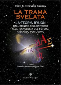 La trama svelata. La teoria Byuon. Dall'origine dell'universo alla tecnologia del futuro, passando per l'uomo