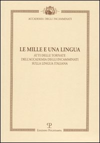 Le mille e una lingua. Atti delle tornate dell'accademia degli incamminati sulla lingua italiana