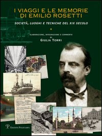 I viaggi e le memorie di Emilio Rosetti. Società, luoghi e tecniche del XIX secolo. 1839-1873