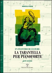 Un incontro di culture: la tarantella per pianoforte. Vol. 2